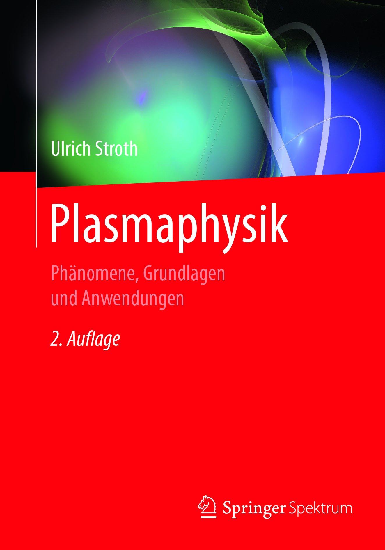 Plasmaphysik: Phänomene, Grundlagen und Anwendungen