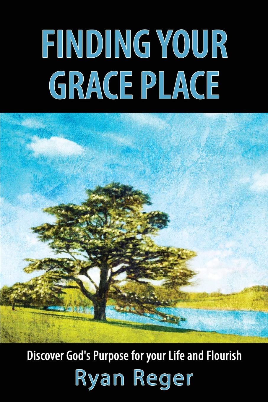 Finding Your Grace Place: Discover God's Purpose for your Life and Flourish