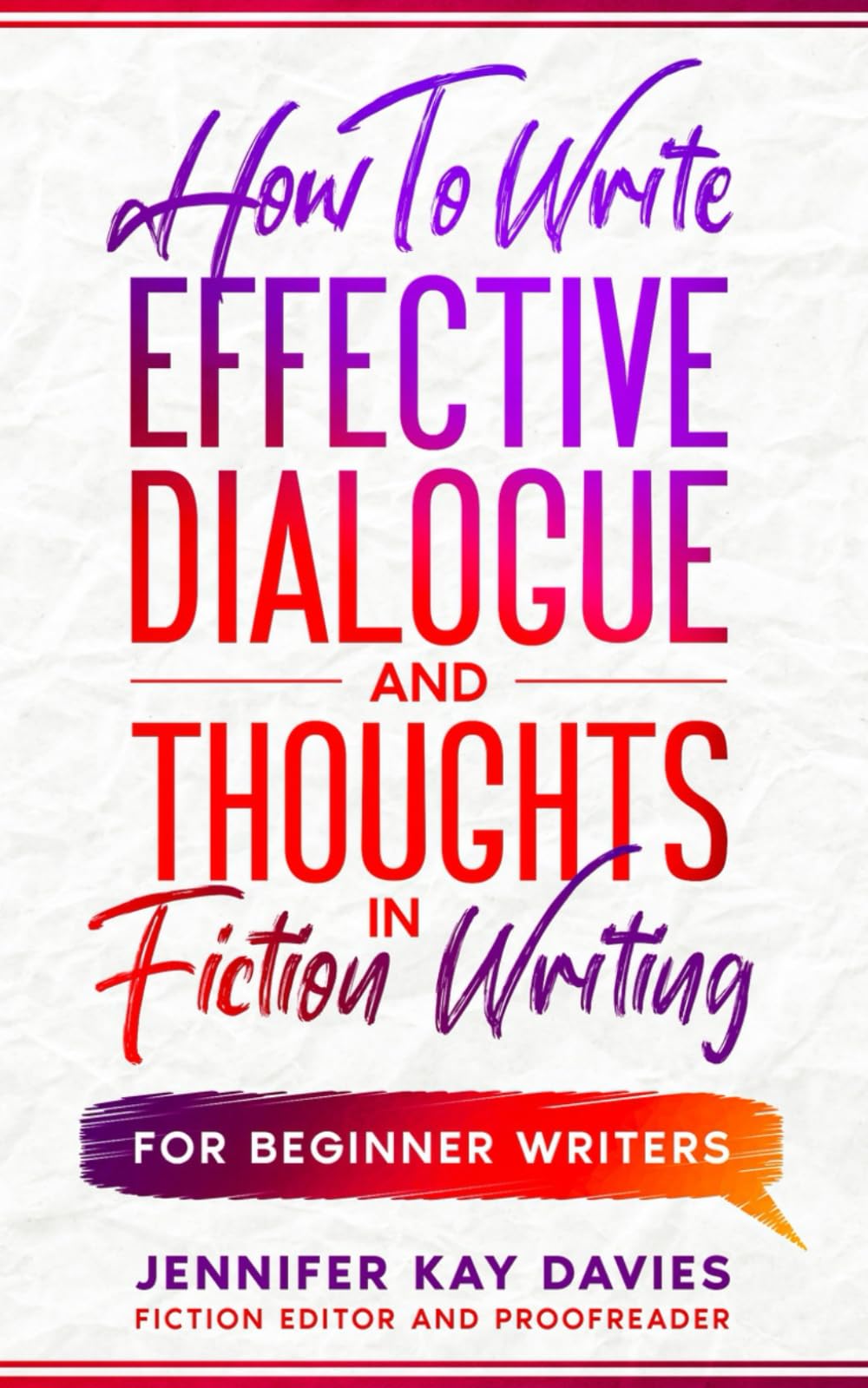 How To Write Effective Dialogue and Thoughts in Fiction Writing: For Beginner Writers