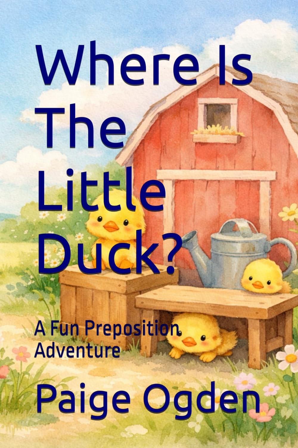 Where Is The Little Duck?: A Fun Preposition Adventure (Tiny Light Duck Series)