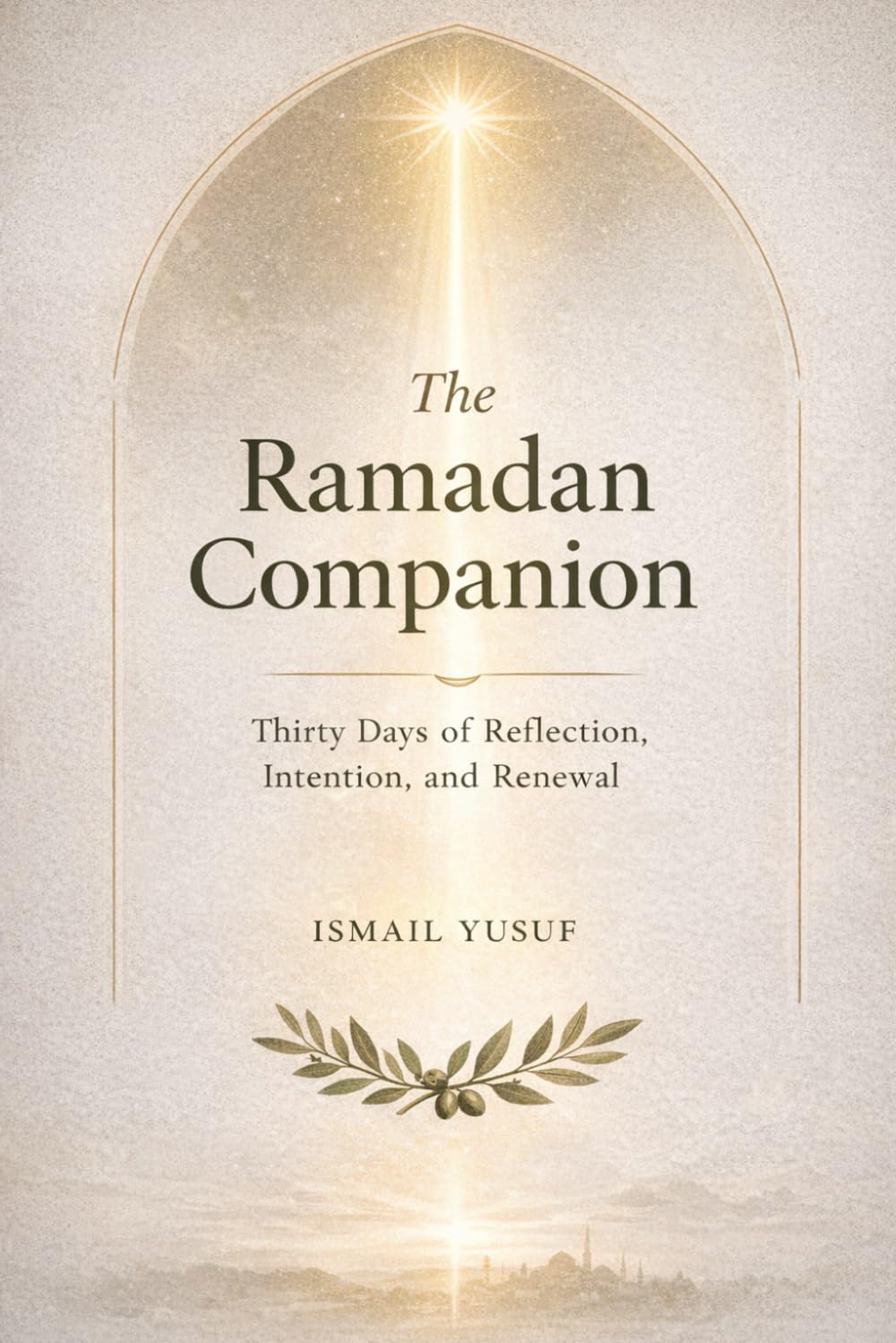 The Ramadan Companion: Thirty Days of Reflection, Intention, and Renewal