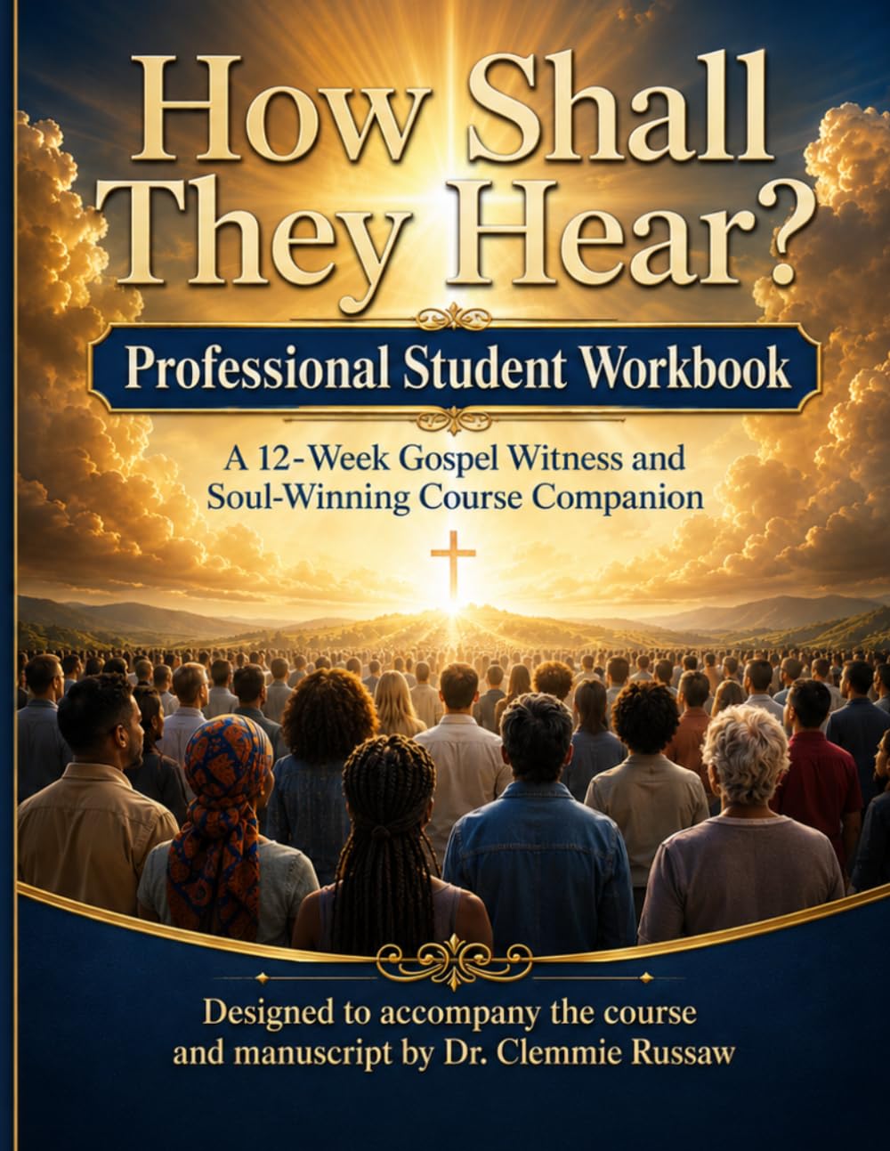 How Shall They Hear?: Professional Student Workbook: A 12-Week Gospel Witness and Soul-Winning Course Companion