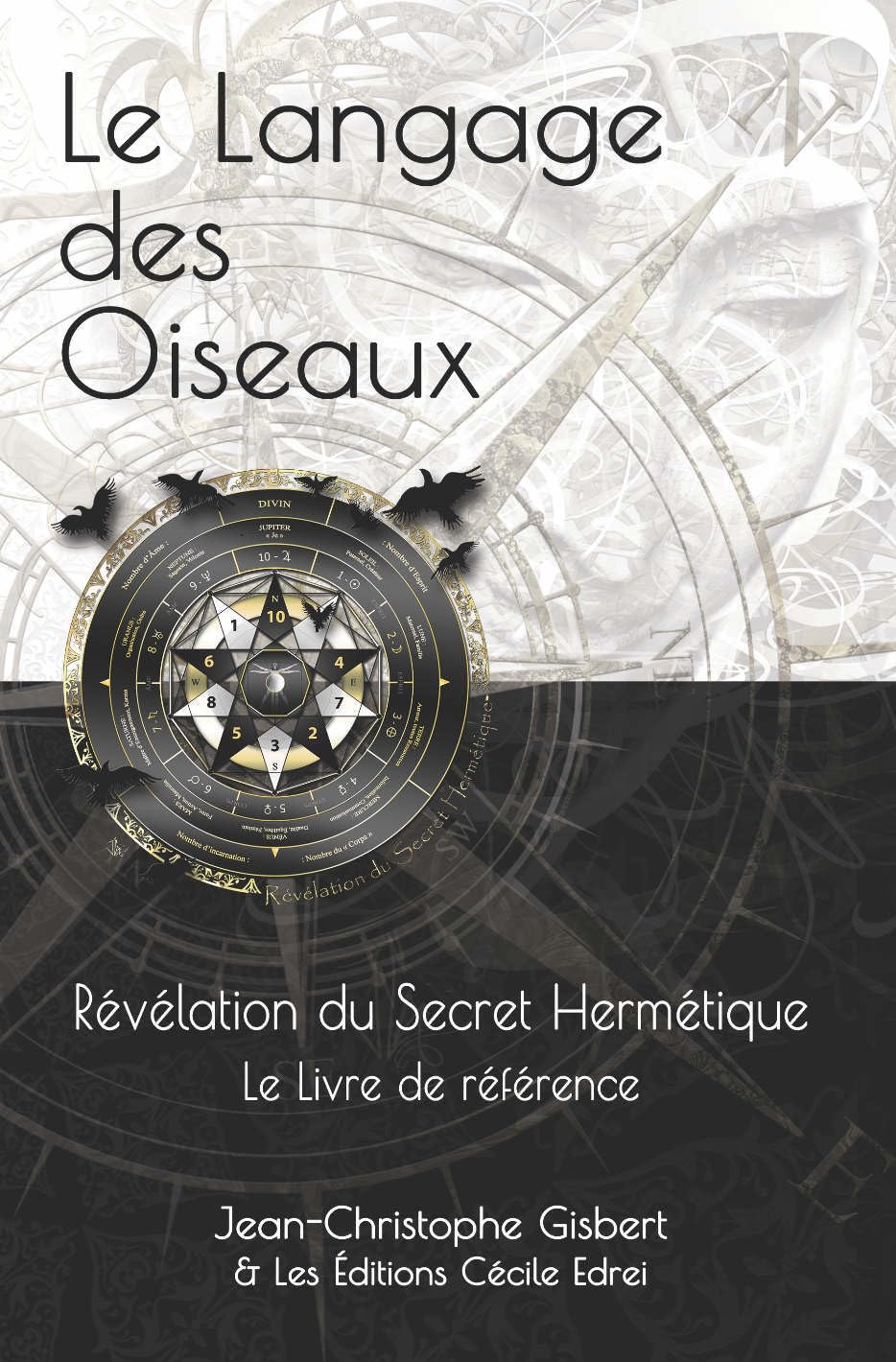 Le Langage des Oiseaux: Révélation du Secret Hermétique - Le Livre de Référence