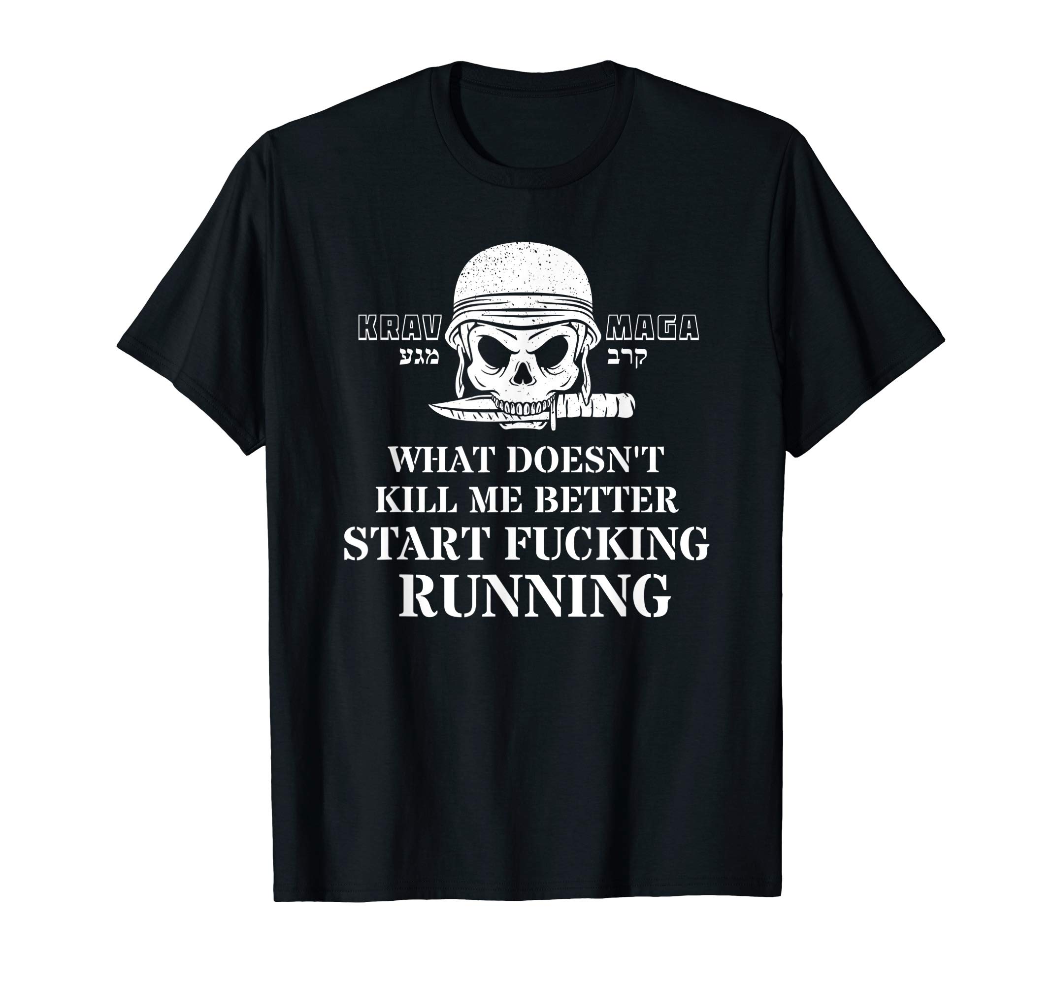 Krav Maga Israeli Martial Art Combat T Shirt Co.Krav Maga What Doesnt Kill Me Better Start Fucking Running T-ShirtOEKO-TEX STANDARD 100