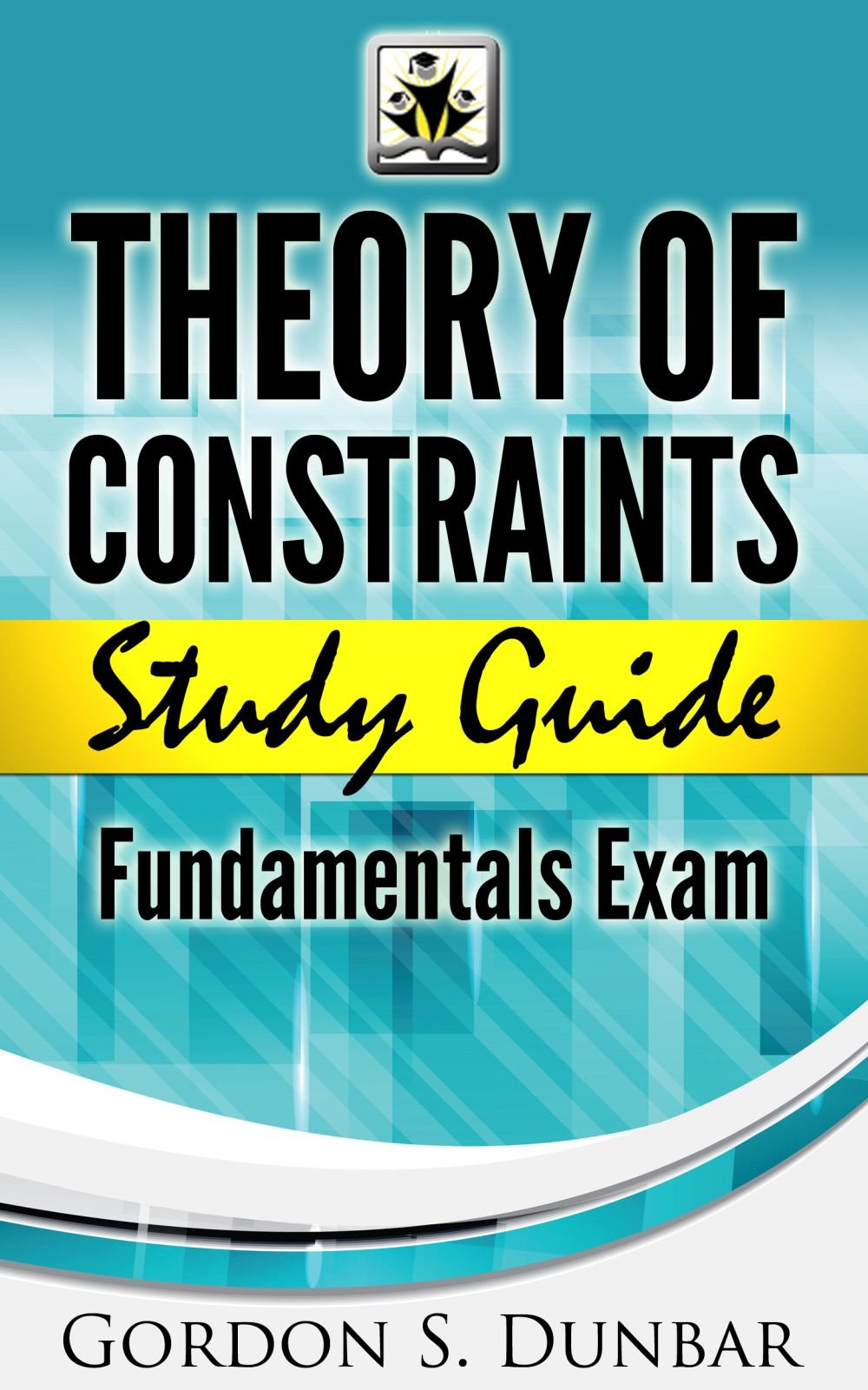 Theory of Constraints Study Guide - Fundamentals Exam: A seriously good reference (English Edition)