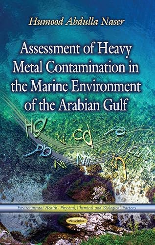 Assessment of Heavy Metal Contamination in the Marine Environment of the Arabian Gulf (Environmental Health-Physical, Chemical and Biological Factors)