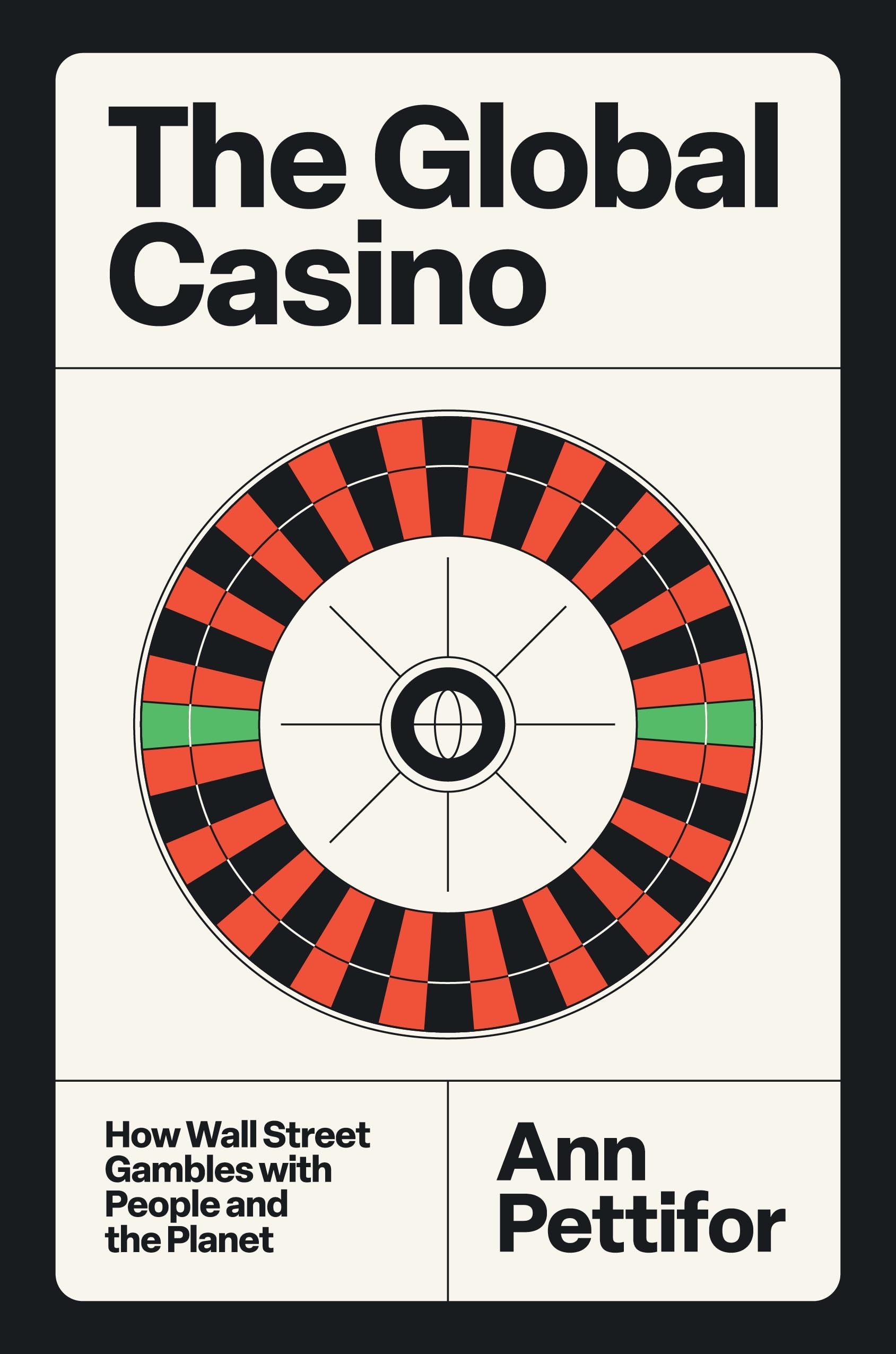 The Global Casino: How Wall Street Gambles with. Pettifor, Pettifor,**