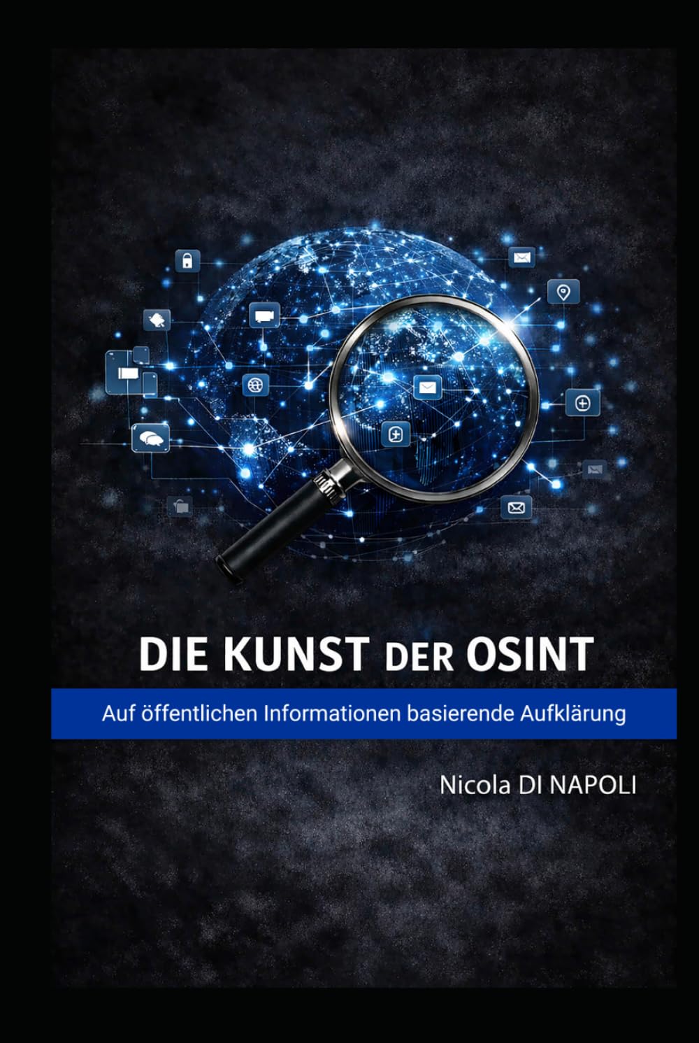 DIE KUNST DER OSINT: Auf öffentlichen Informationen basierende Aufklärung (Handbücher für Nachrichtendienst und Spionageabwehr)