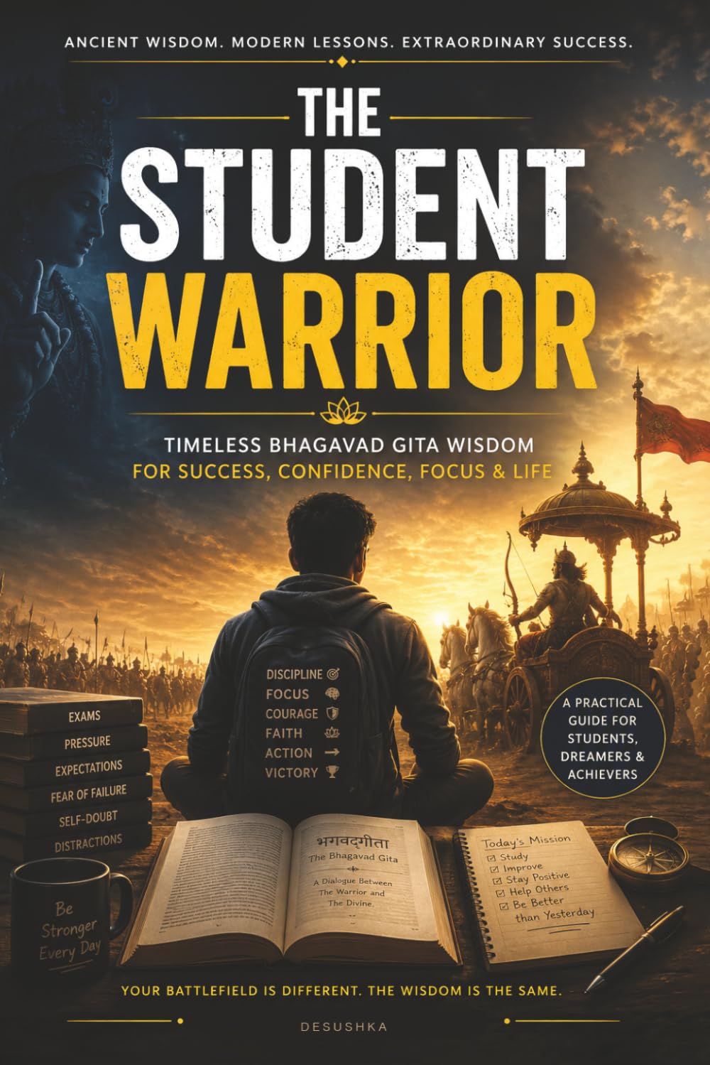 THE STUDENT WARRIOR: Timeless Bhagavad Gita Wisdom for Success Confidence Focus and Life