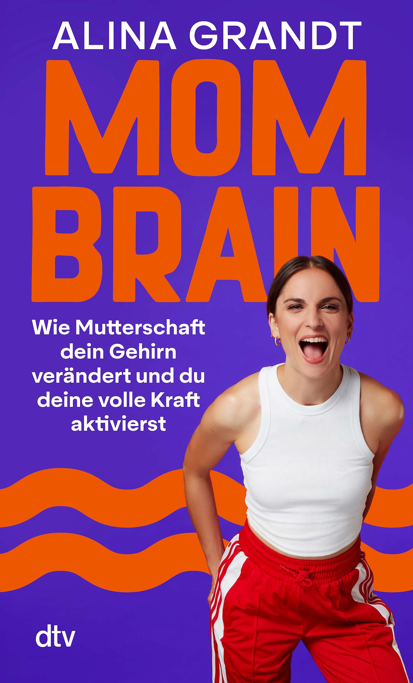 Mom Brain: Wie Mutterschaft dein Gehirn verändert und du deine volle Kraft aktivierst | Impulse für Halt und Klarheit in einer Zeit voller Umbrüche