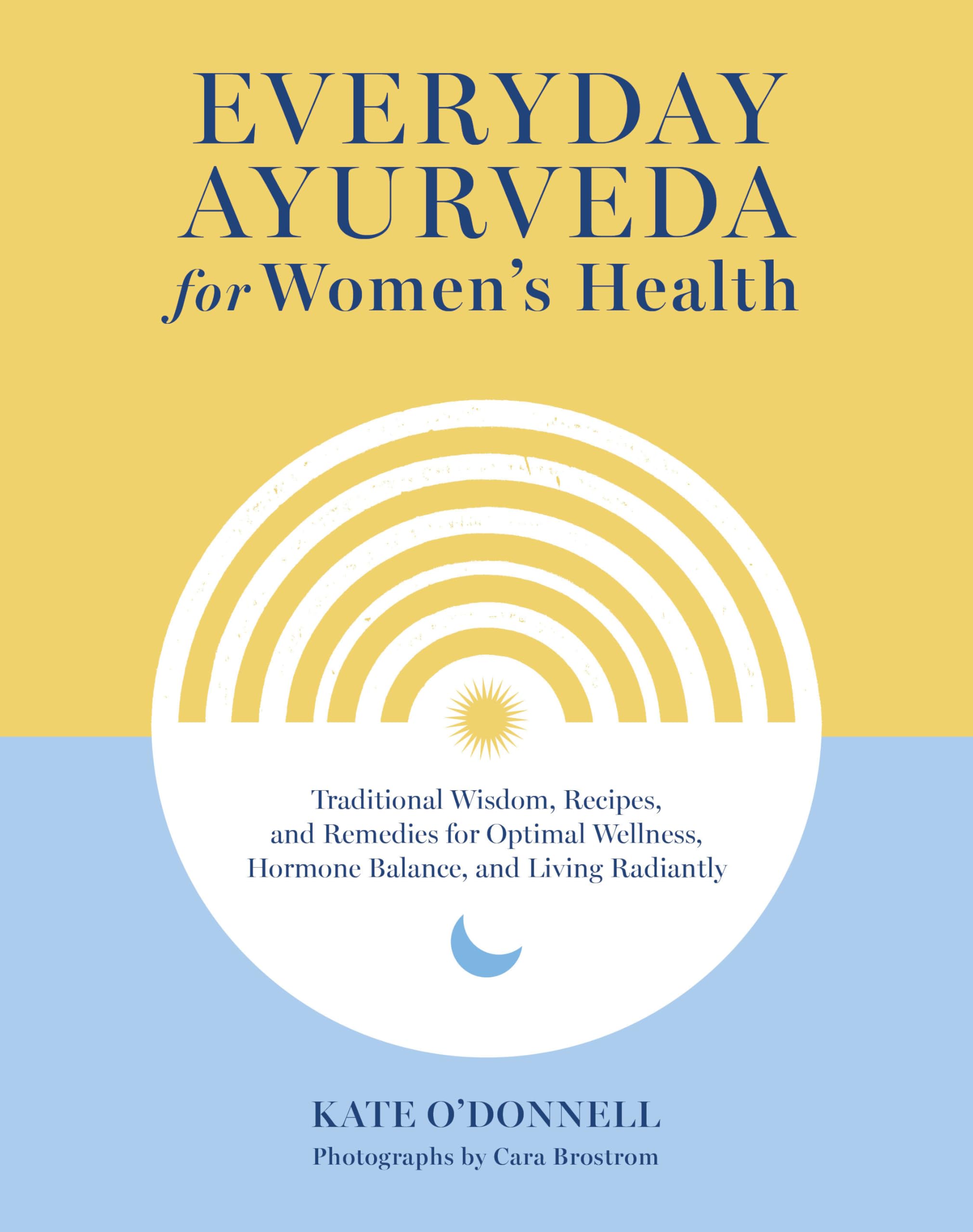 Everyday Ayurveda for Women's Health by Cara Brostrom (Hardback Book)
