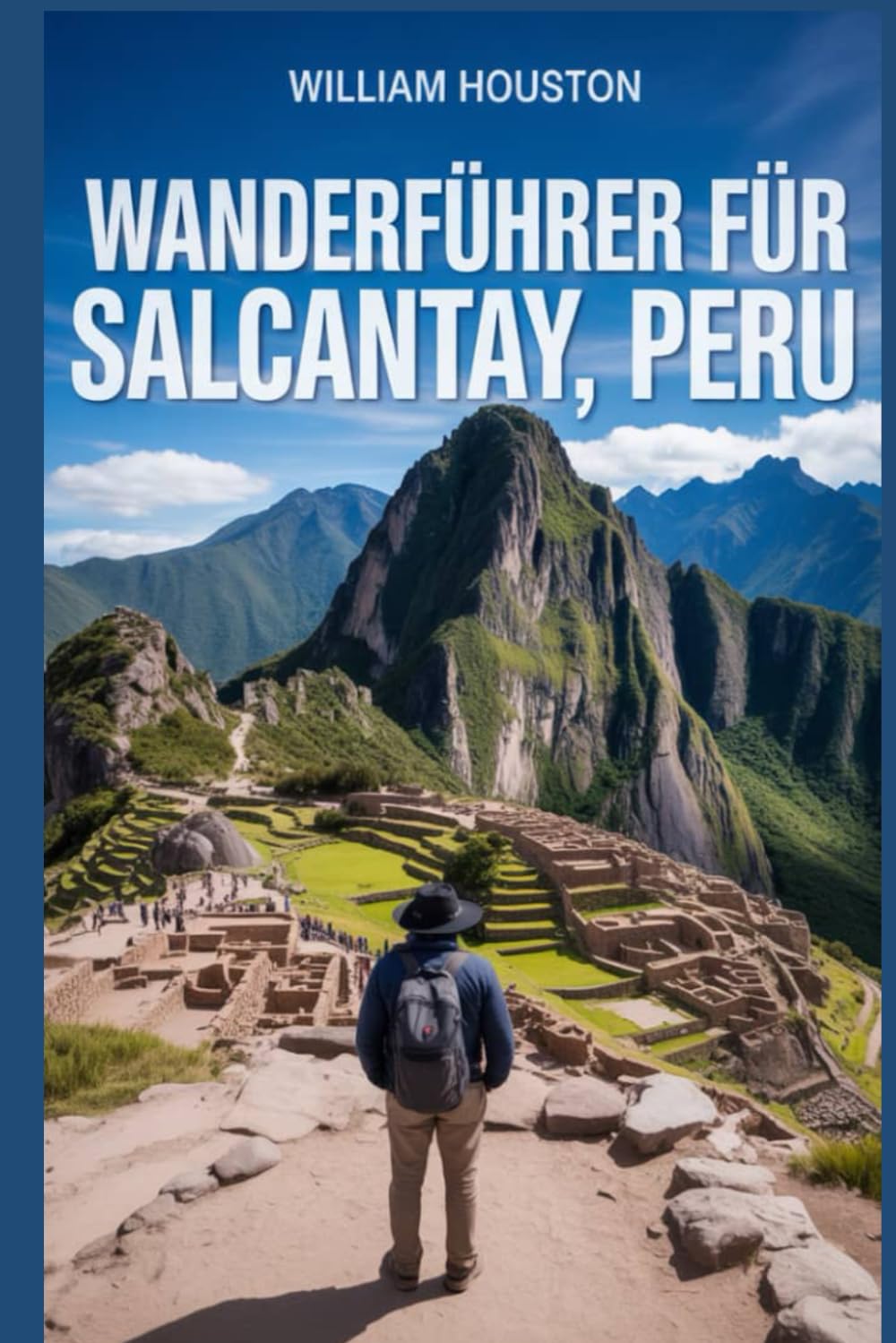 Wanderführer für Salcantay, Peru: Ein Handbuch zur Erkundung der Natur für eine außergewöhnliche Trekkingtour. (Meine Wanderabenteuer)
