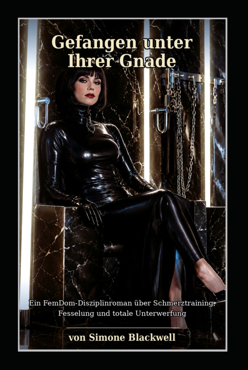 Gefangen unter Ihrer Gnade: Ein FemDom-Disziplinroman über Schmerztraining, Fesselung und totale Unterwerfung