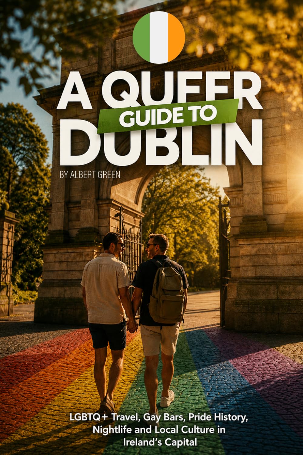 A Queer Guide to Dublin: LGBTQ+ Travel, Gay Bars, Pride History, Nightlife and Local Culture in Ireland’s Capital