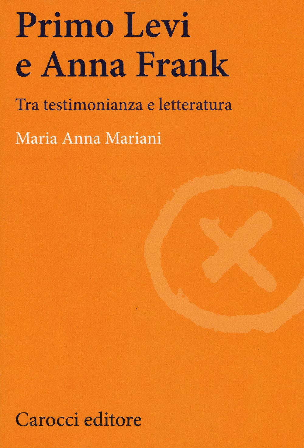 Primo Levi e Anna Frank. Tra testimonianza e letteratura (Lingue e letterature Carocci)