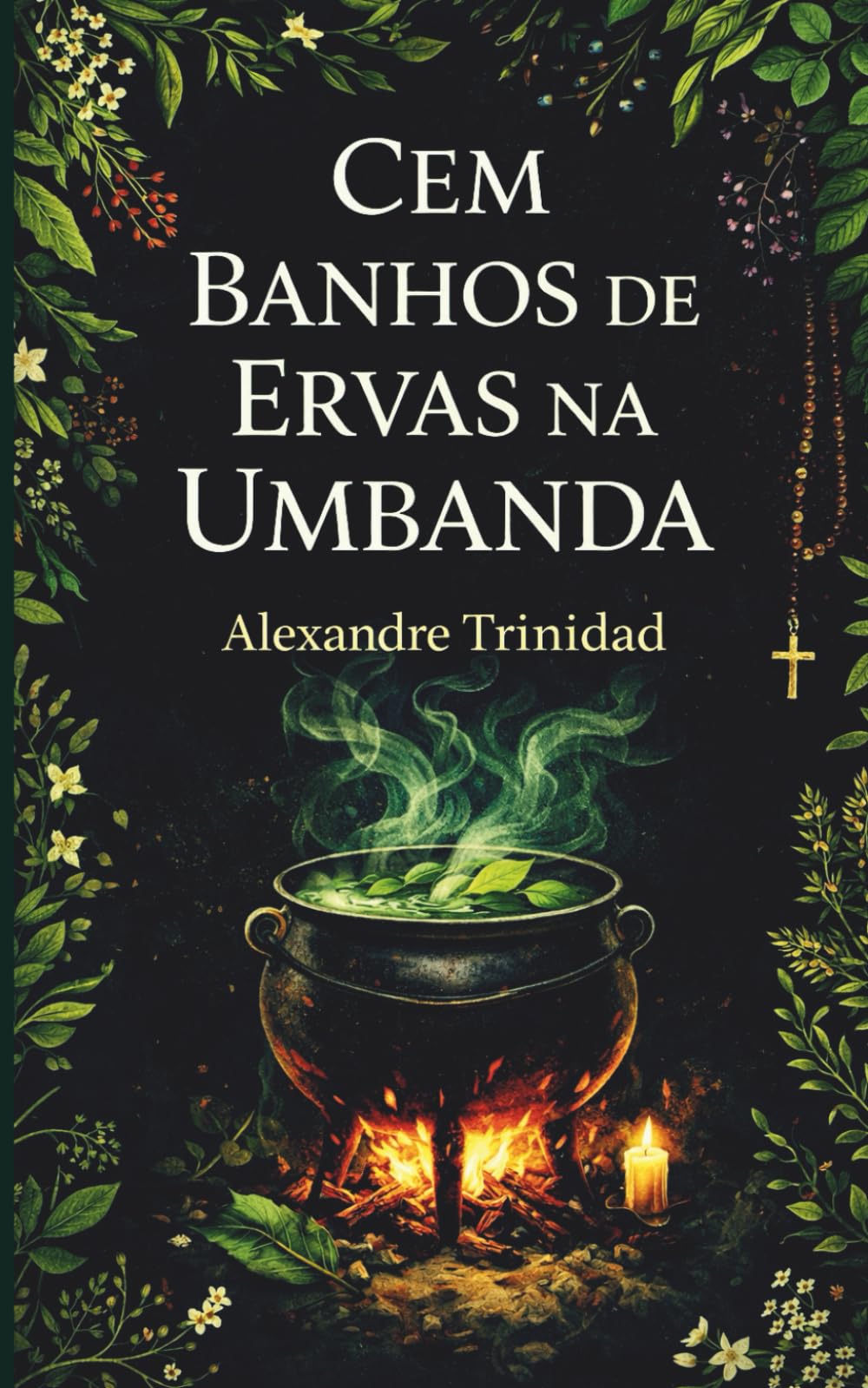 100 Banhos de Ervas na Umbanda (Umbanda: conhecimento e prática)