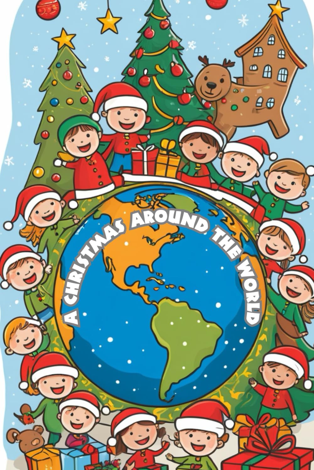 A Christmas Around the World.: A Magical Journey Through Global Christmas Traditions.