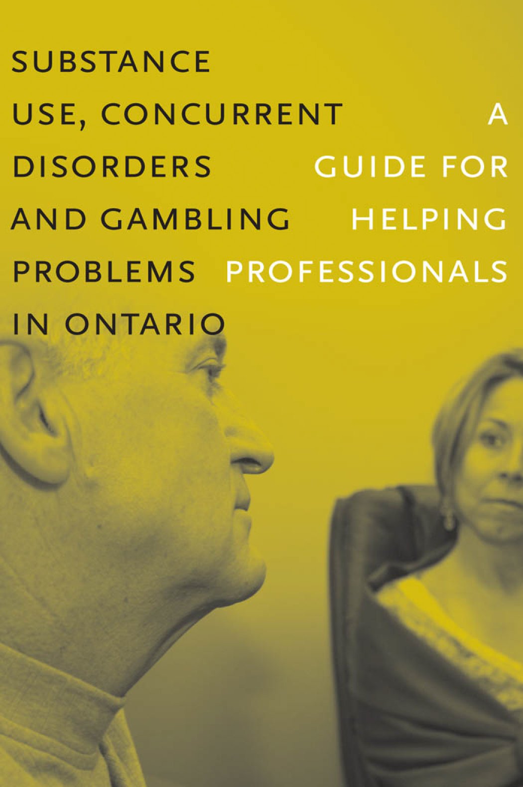 Substance Use, Concurrent Disorders and Gambling Problems in Ontario: A Guide for Helping Professionals