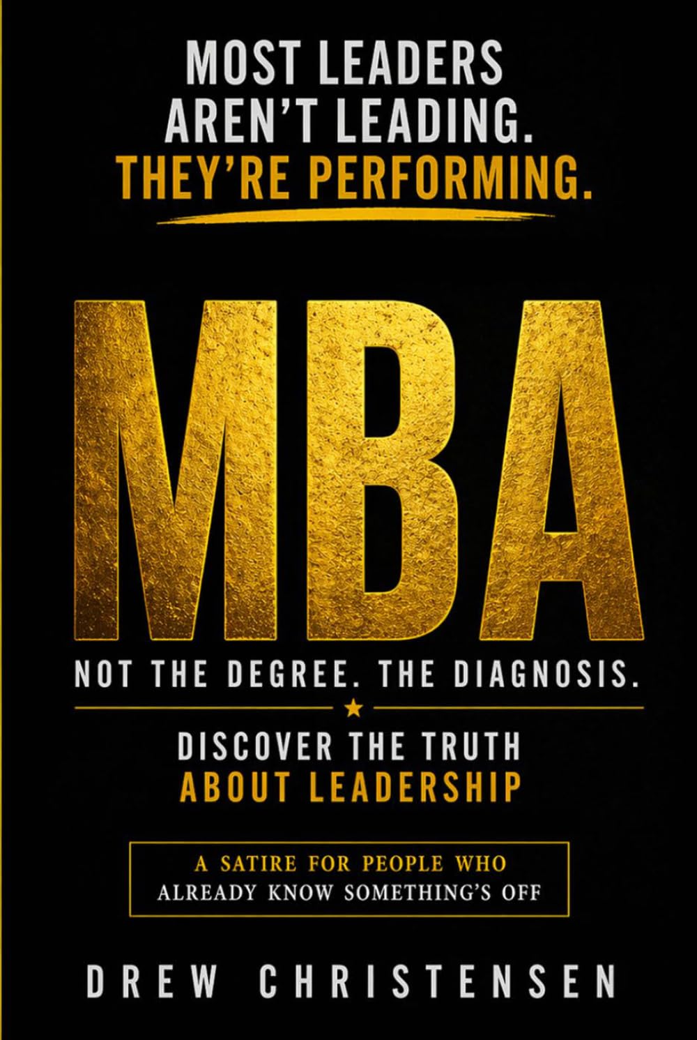 M.B.A.: Discover the truth about leadership