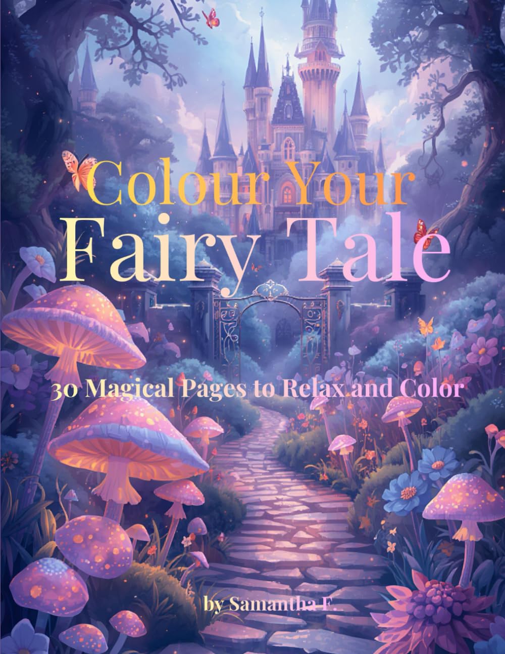 Colour Your Fairy Tale: 30 Magical Pages to Relax and Color