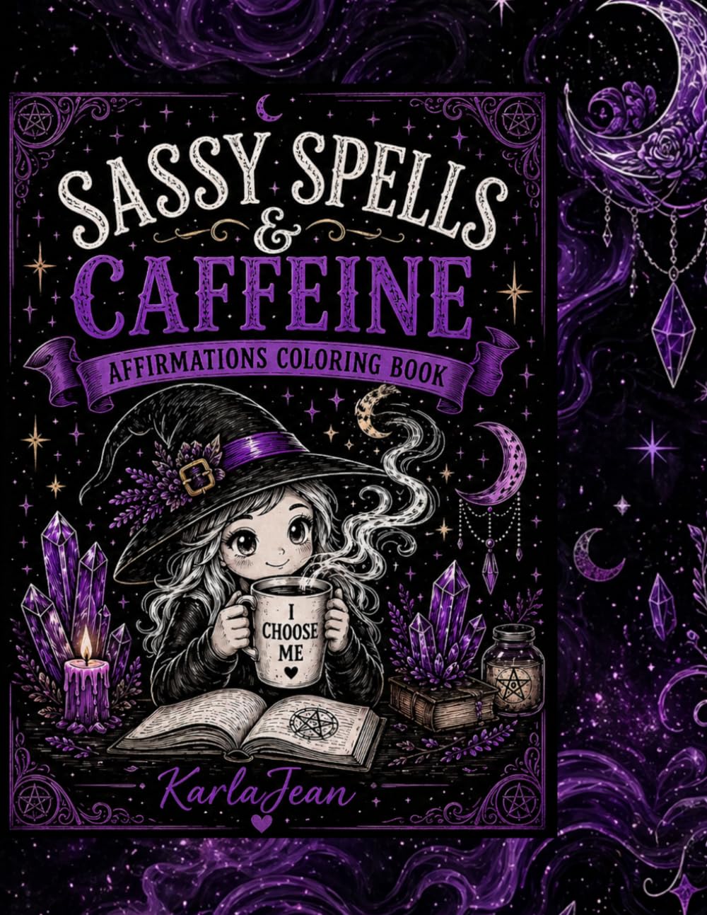 Sassy Spells & Caffeine: Affirmations Coloring Book for Adults Featuring Witchy Quotes, Coffee Magic, and Relaxing Designs
