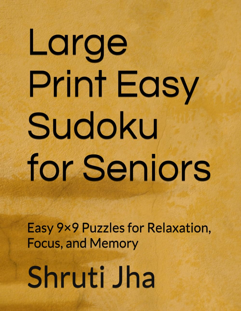 Large Print Easy Sudoku for Seniors: Easy 9×9 Puzzles for Relaxation, Focus, and Memory