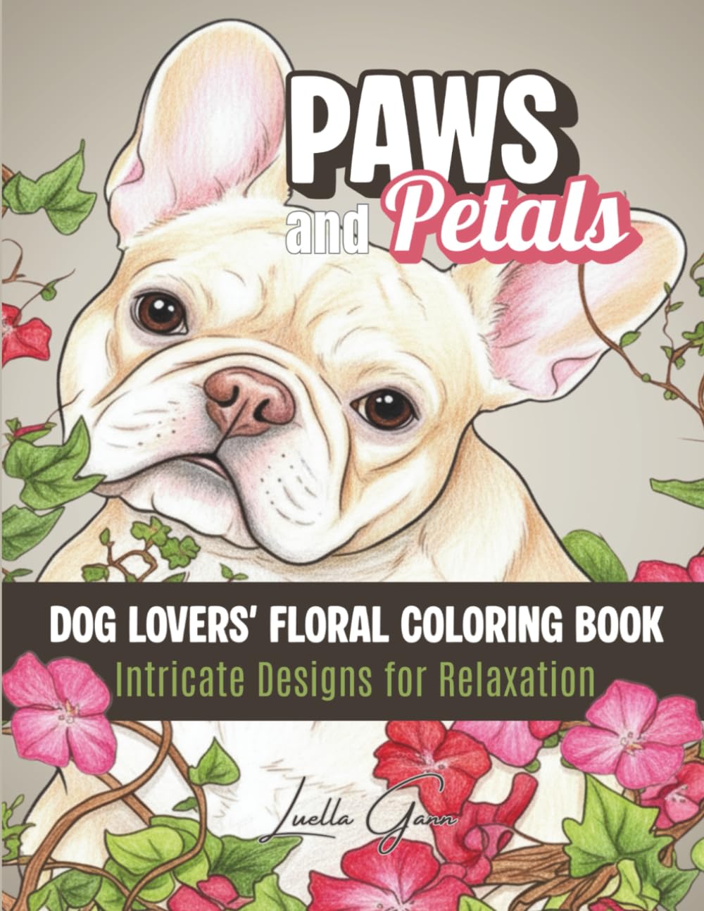 Paws and Petals: Floral Dog Designs: (Adult Coloring Book for Dog Lovers – Relaxing Floral Art to Reduce Stress and Encourage Calm) (Realistic Coloring Collection)