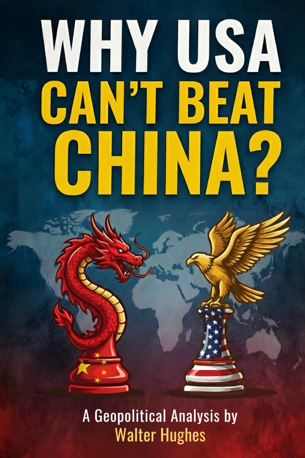 Why USA Can’t Beat China?: The Brutal Truth About Power, Technology, and the New World Order