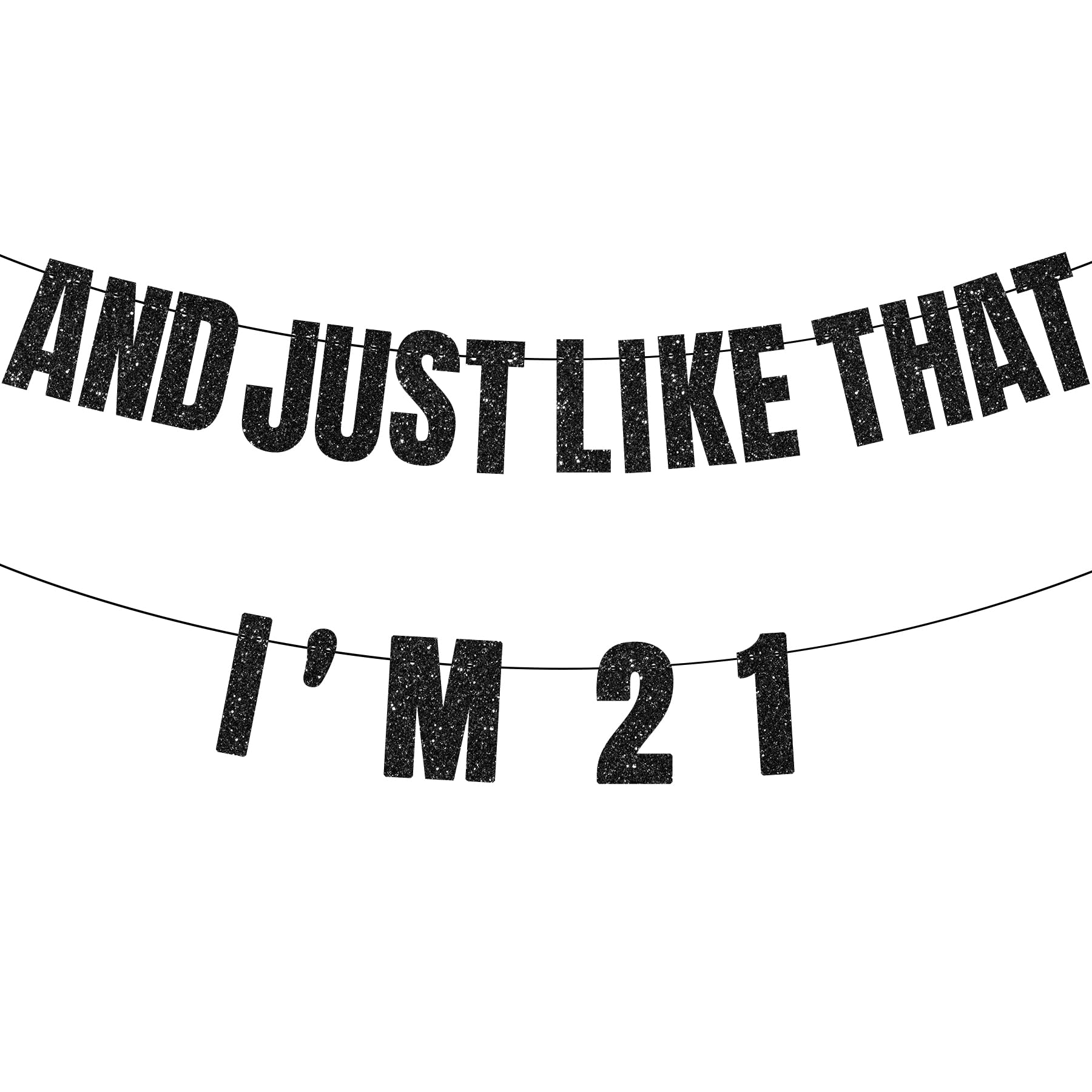 21st Birthday Banner, 21st Birthday Decorations for Women, AND JUST LIKE THAT I'M 21 Banner, Black Glitter Party Decor, Birthday Gifts and Supplies for Her Women