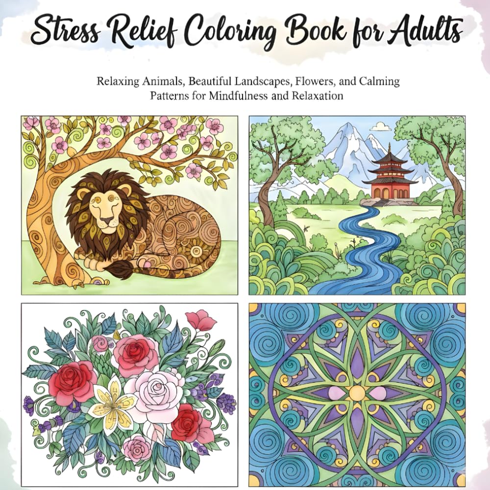 Stress Relief Coloring Book for Adults: Relaxing Animals, Beautiful Landscapes, Flowers, and Calming Patterns for Mindfulness and Relaxation