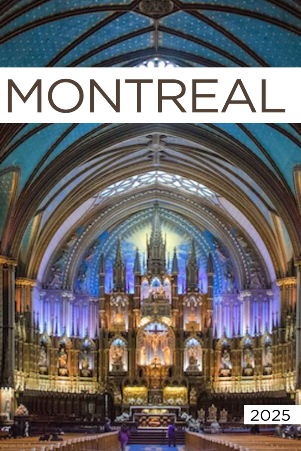 Montreal Travel Guide 2025: All You Need to Know Before You Go with Recommendations on Must-See Attractions, Things to Do, Hidden Gems, Where to Stay, Places to Eat, and Ways to Save