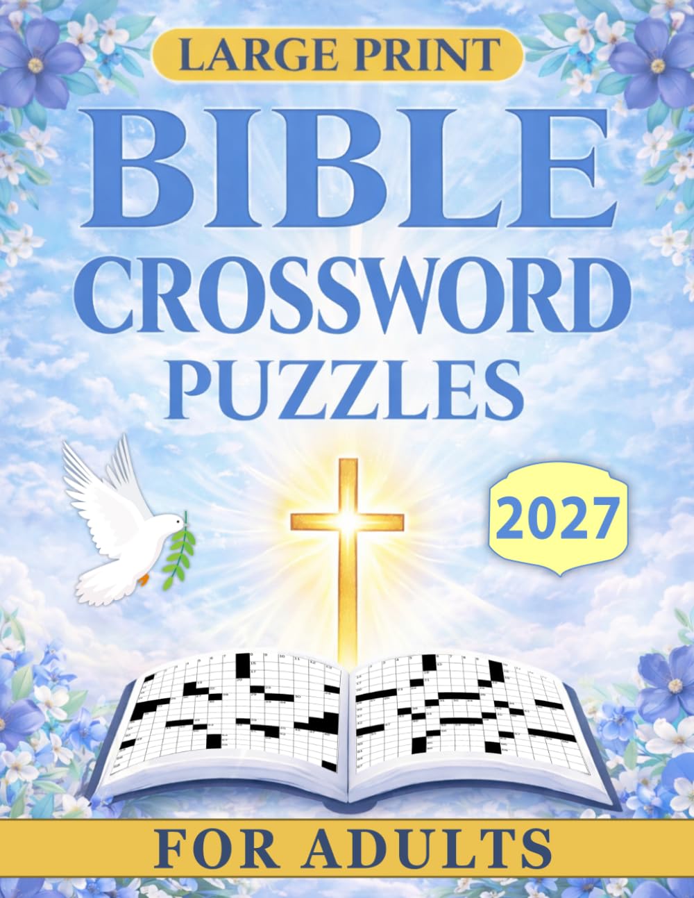 2027 Large Print Bible Crossword Puzzles For Adults: Meaningful Scripture Based Activities for Reflection, Learning, and Daily Inspiration