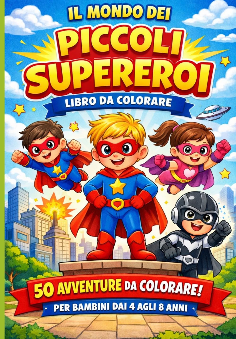 Un Mondo di Supereroi: Libro da colorare per bambini dai 4 agli 8 anni – 50 avventure eroiche da colorare – Il regalo perfetto per chi ama i supereroi