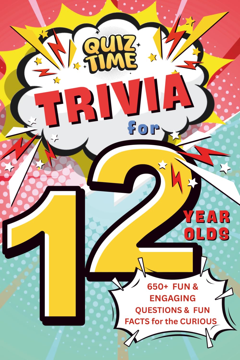 Trivia for 12 Year Olds: 650+ Fun & Engaging Questions & Fun Facts for the Curious (Trivia & Fun Facts for the Curious)