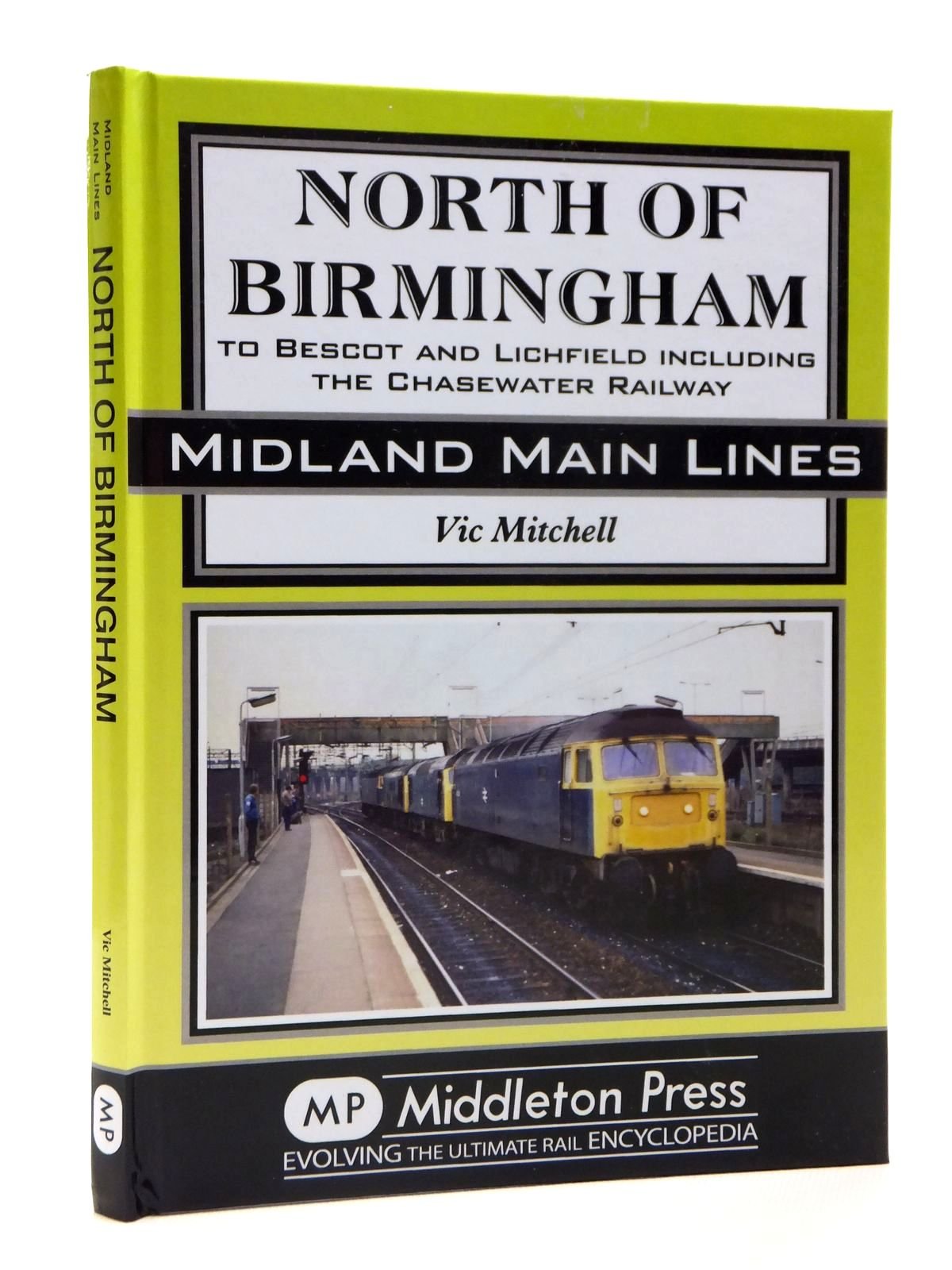North of Birmingham: To Bescot and Litchfield Including the Chasewater Railway. (Midland Main Lines)