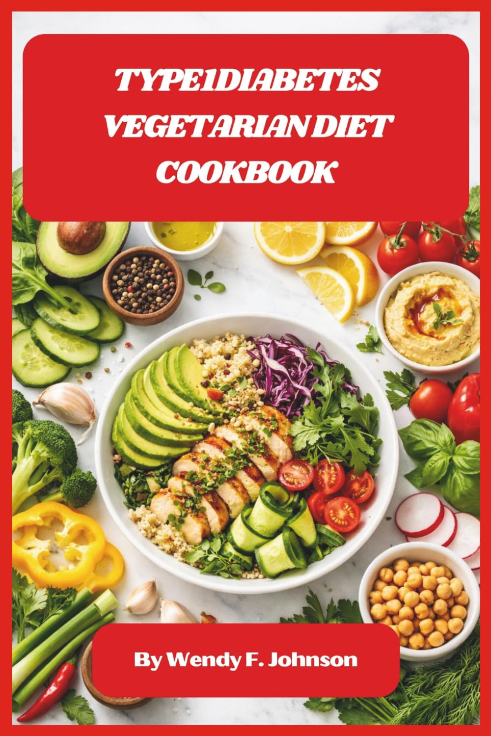 Type1Diabetes Vegetarian Diet Cookbook: Easy Plant-Based Recipes, 30-Day Meal Plan, and Low Glycemic Meals to Support Stable Blood Sugar