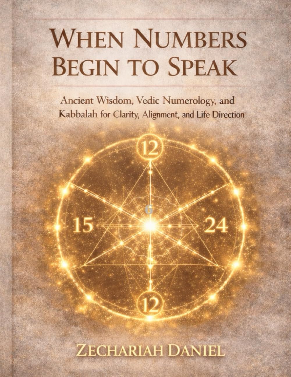 WHEN NUMBERS BEGIN TO SPEAK: How Ancient Wisdom Reveals the Hidden Structure of Your Life