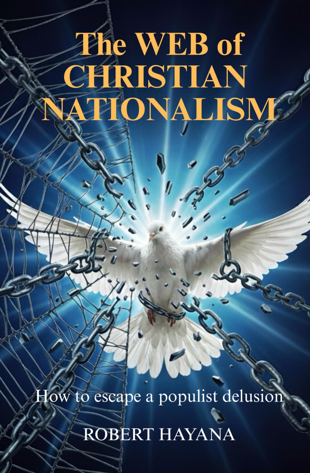 The Web of Christian Nationalism: How to Escape a Populist Delusion