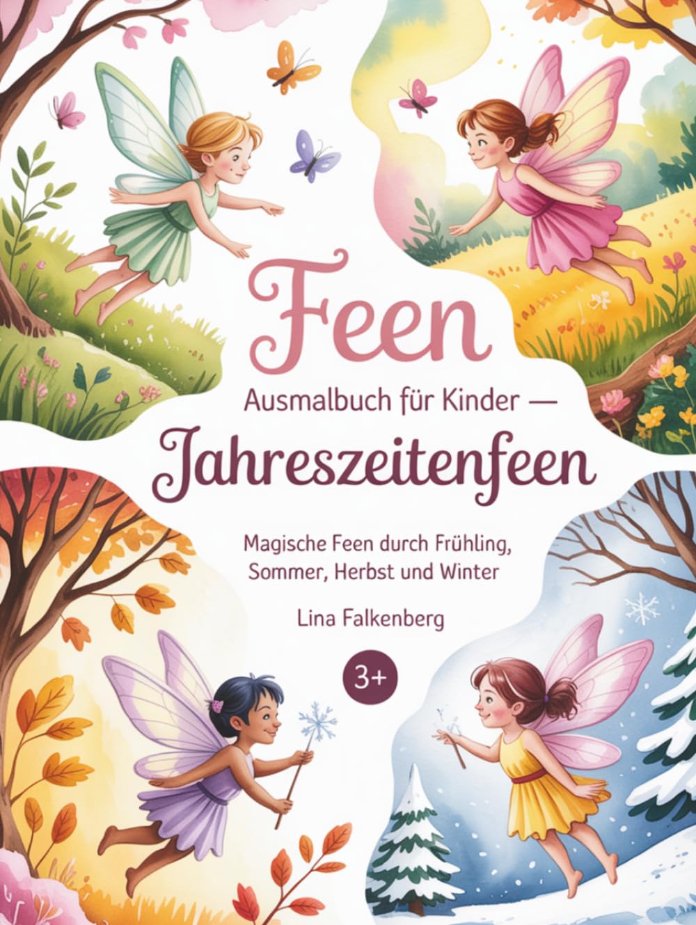 Feen Ausmalbuch für Kinder – Jahreszeitenfeen: Magische Feen durch Frühling, Sommer, Herbst und Winter – Ausmalbuch mit Natur und Jahreszeiten für Kinder von 3–7 Jahren (Zauberhafte Feenwelten)