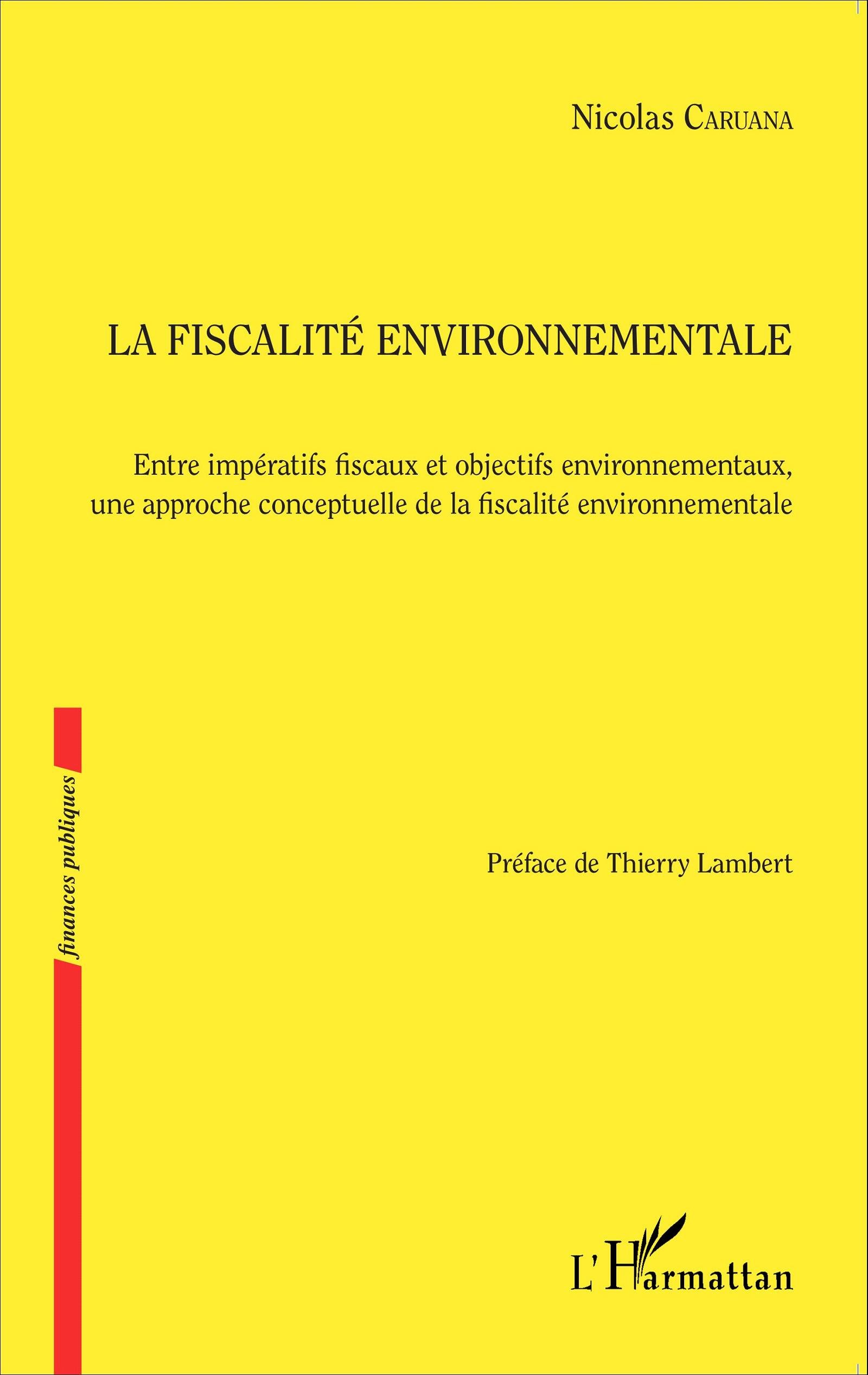 Fiscalité environnementale: Entre impératifs fiscaux et objectifs environnementaux, une approche conceptuelle de la fiscalité environnementale (Finances publiques)
