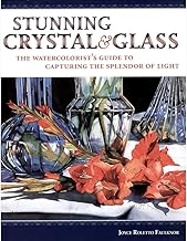 Paint Stunning Crystal & Glass: The Watercolorist's Guide to Painting With Light