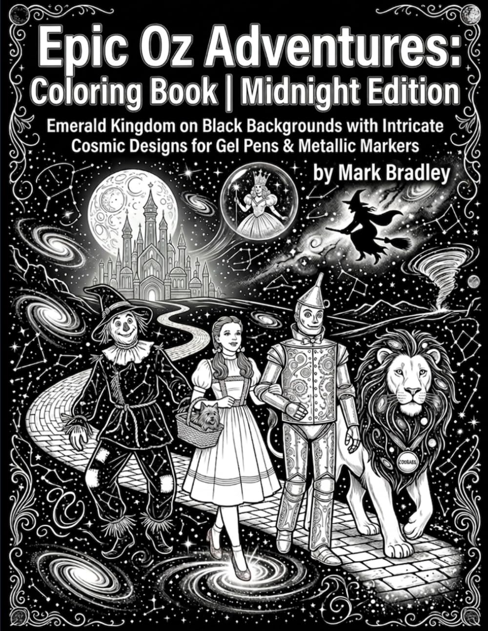 Epic Oz Adventures: Emerald Kingdom Coloring Book | Midnight Edition: Oz on Black Backgrounds with Intricate Cosmic Designs for Gel Pens & Metallic Markers