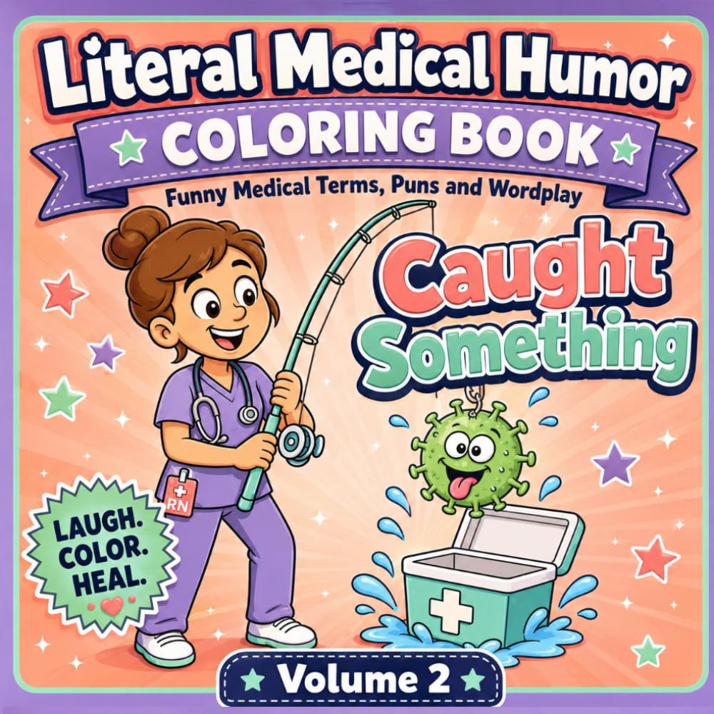 Literal Medical Humor Coloring Book Vol.2: Funny Literal Wordplay Terms, Anatomy Puns, Nurse Jokes & Doctor Humor for Adults and Students
