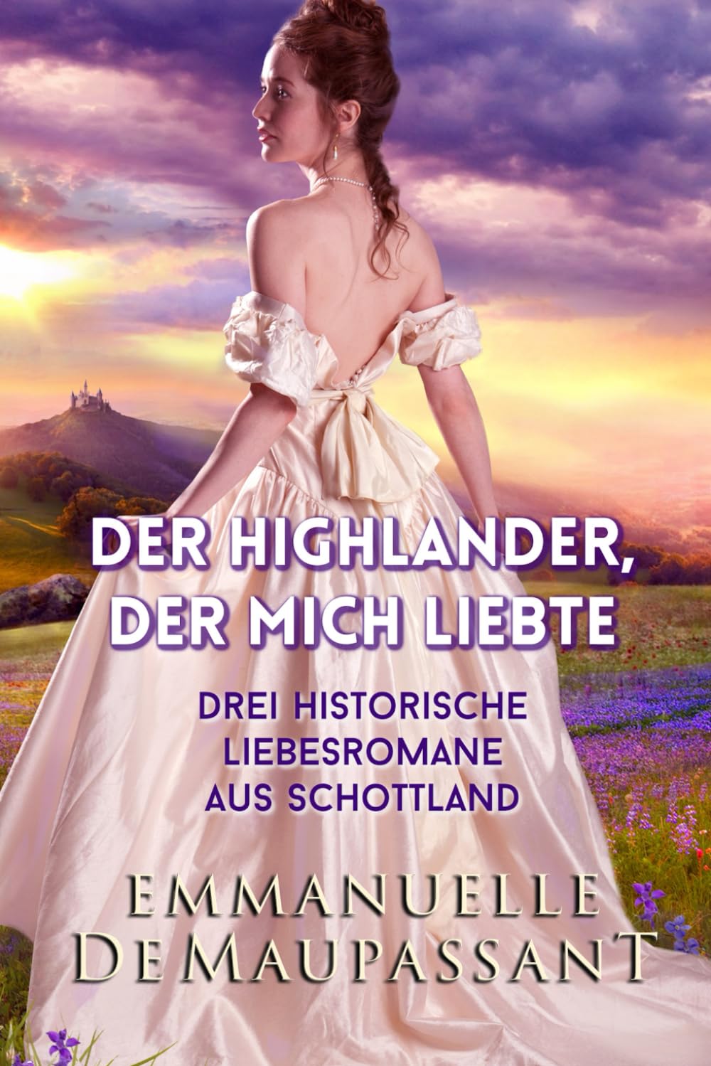 Der Highlander, der mich liebte: drei historische Liebesromane aus Schottland (Handbuch einer Lady)