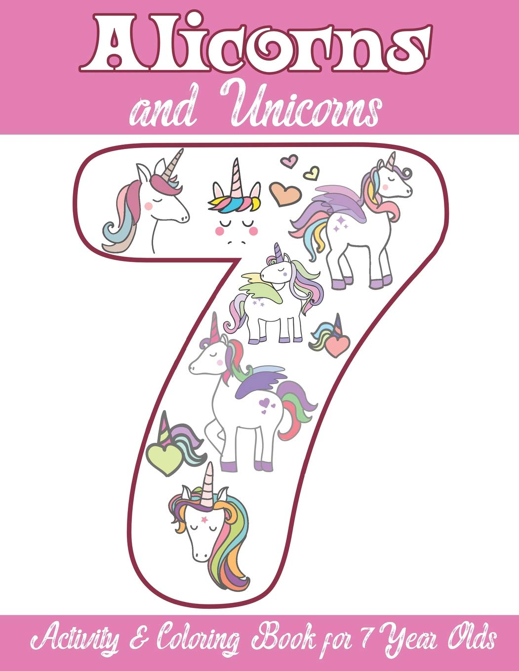 Alicorns and Unicorns Activity & Coloring Book for 7 Year Olds: Coloring Pages, Mazes, Puzzles, Dot to Dot, Word Search and More