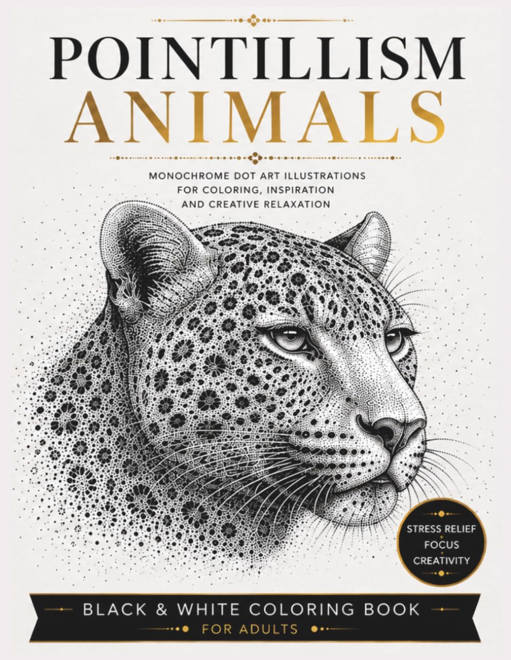 Pointillism Animals: Monochrome Dot Art Illustrations for Coloring, Inspiration and Creative Relaxation