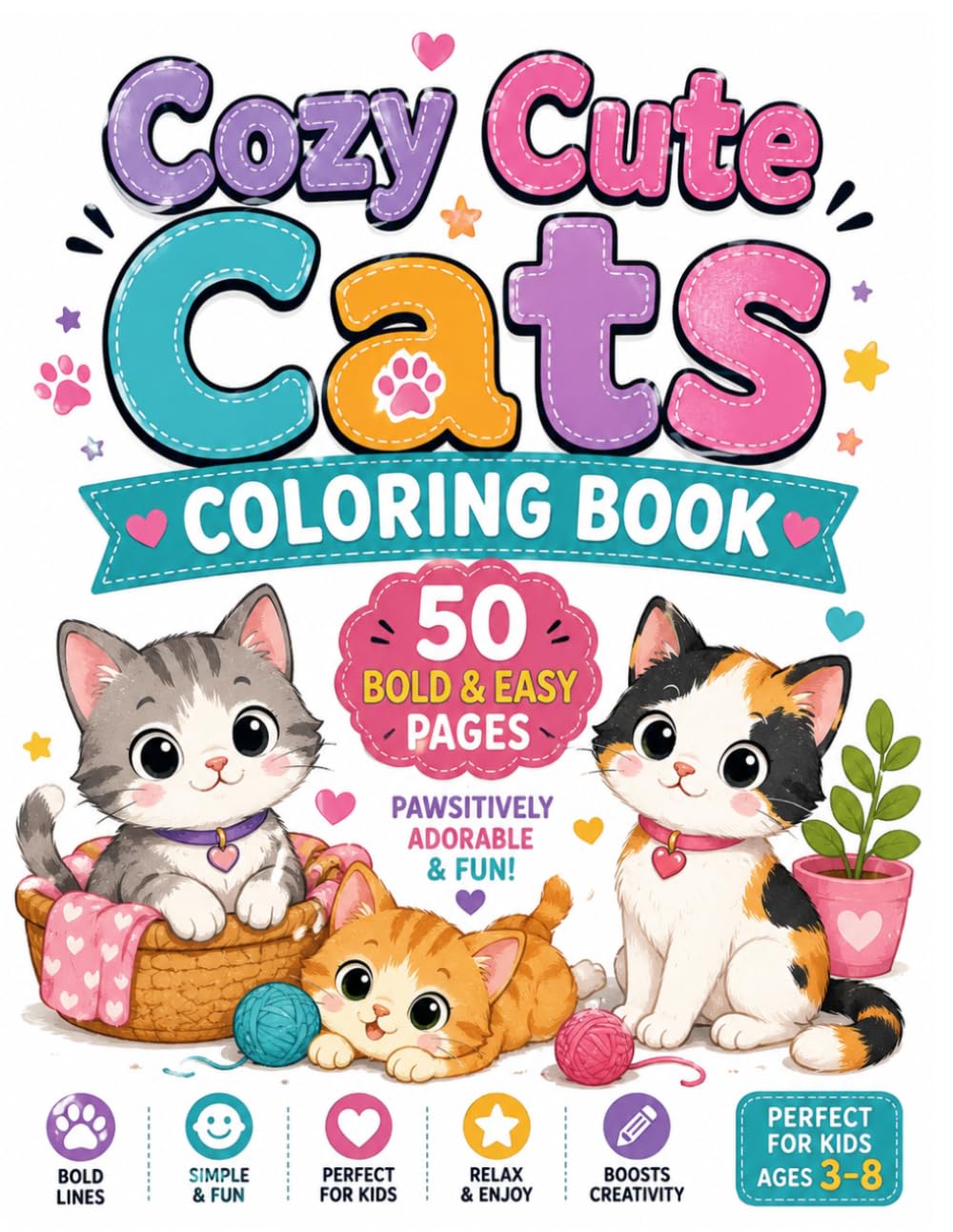 Cozy Cute Cats Coloring Book: 50 Bold and Easy Pages Filled with Adorable Kittens, Playful Scenes, and Relaxing Creative Fun for Kids Ages 3-8
