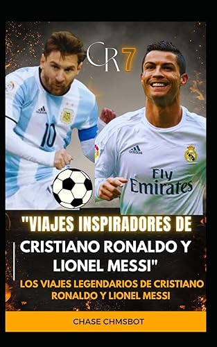 "Viajes inspiradores de Cristiano Ronaldo y Lionel Messi": Los viajes legendarios de Cristiano Ronaldo y Lionel Messi