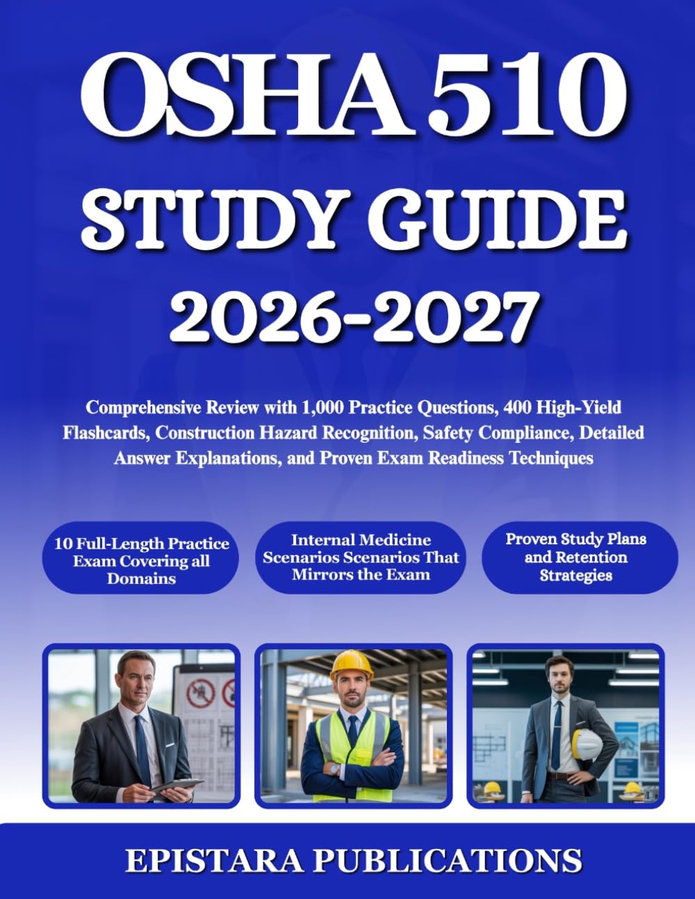OSHA 510 STUDY GUIDE 2026-2027: Comprehensive Review with 1,000 Practice Questions, 400 High-Yield Flashcards, Construction Hazard Recognition, Safety ... and Proven Exam Readiness Techniques