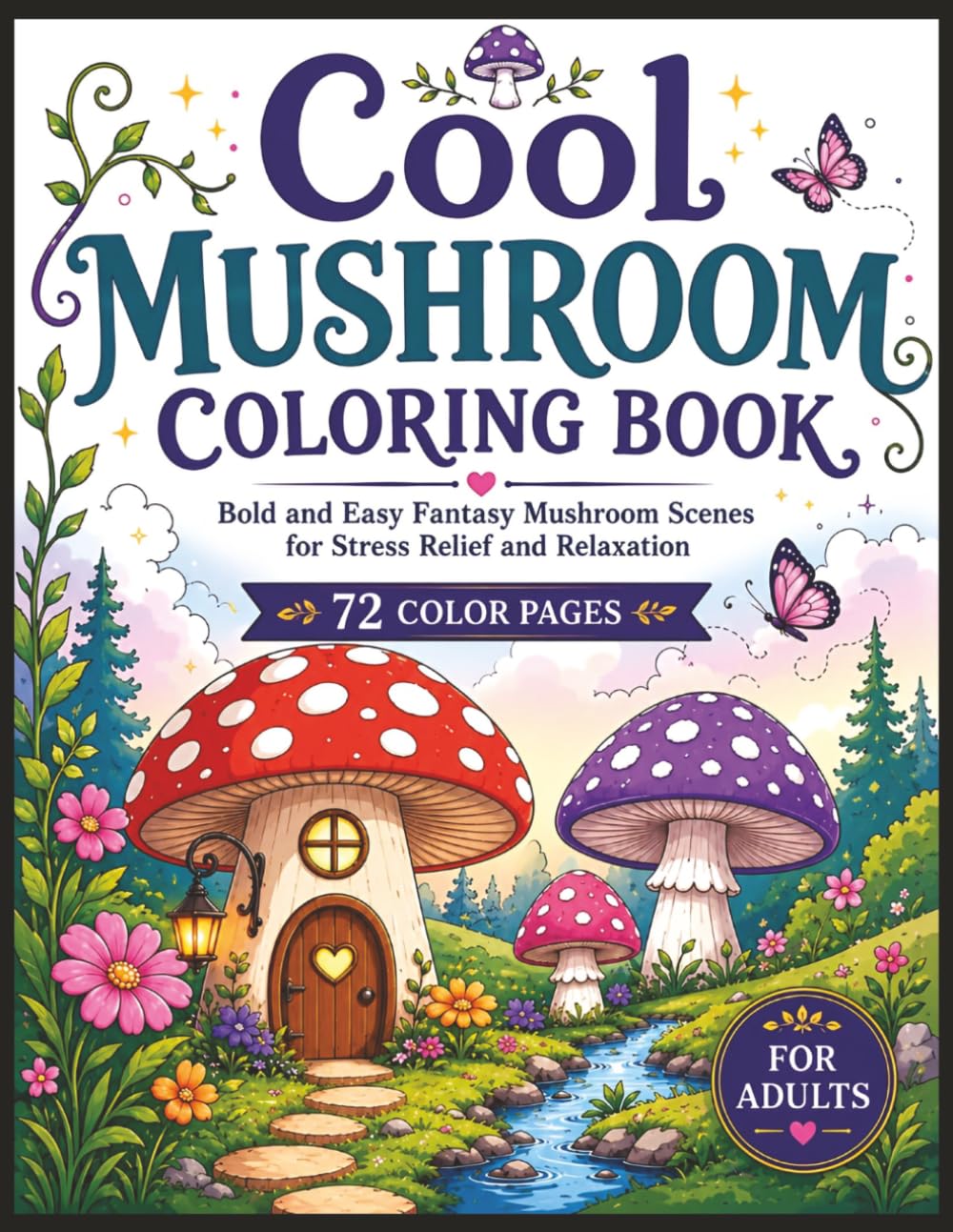 Cool Mushroom Coloring Book: Bold and Easy Fantasy Mushroom Scenes for Stress Relief and Relaxation
